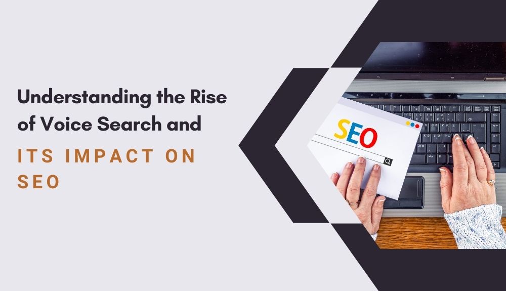 Understanding the Rise of Voice Search and Its Impact on SEO