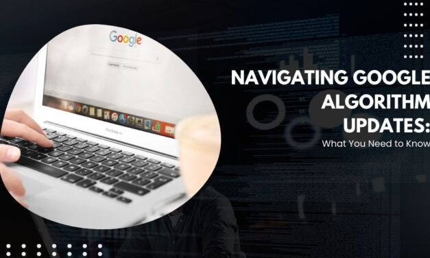 Navigating Google Algorithm Updates: What You Need to Know