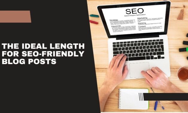 The Ideal Length for SEO-Friendly Blog Posts