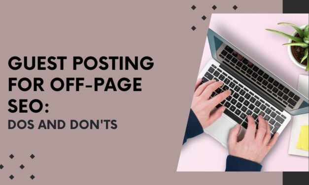 Guest Posting for Off-Page SEO: Dos and Don’ts