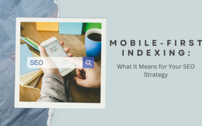 Mobile-First Indexing: What It Means for Your SEO Strategy